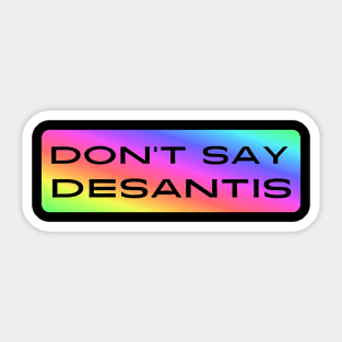 Don't Say DeSantis Sticker